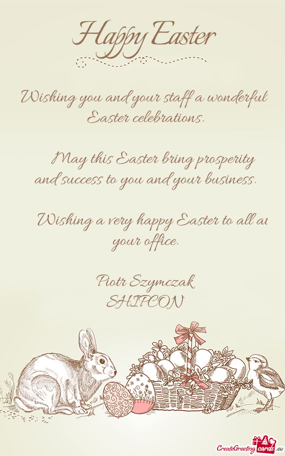Wishing you and your staff a wonderful Easter celebrations