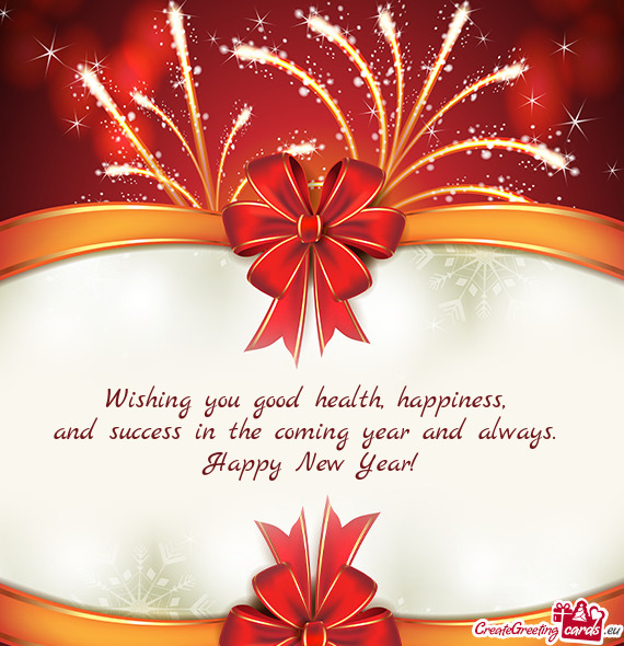 Wishing you good health, happiness,   and success in the