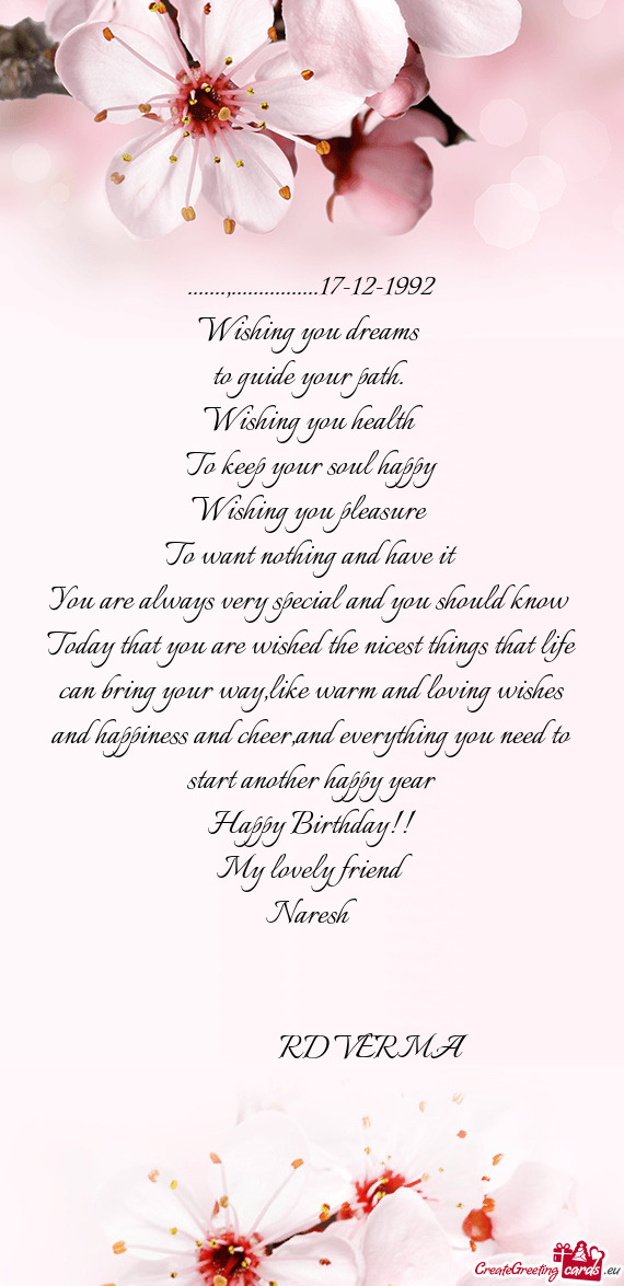 Wishing you health 
 To keep your soul happy
 Wishing you pleasure 
 To want nothing and have it