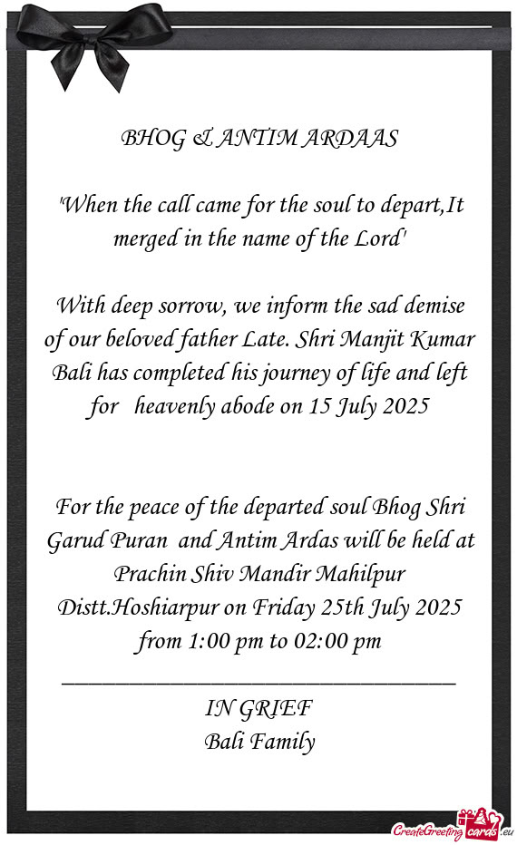 With deep sorrow, we inform the sad demise of our beloved father Late. Shri Manjit Kumar Bali has co