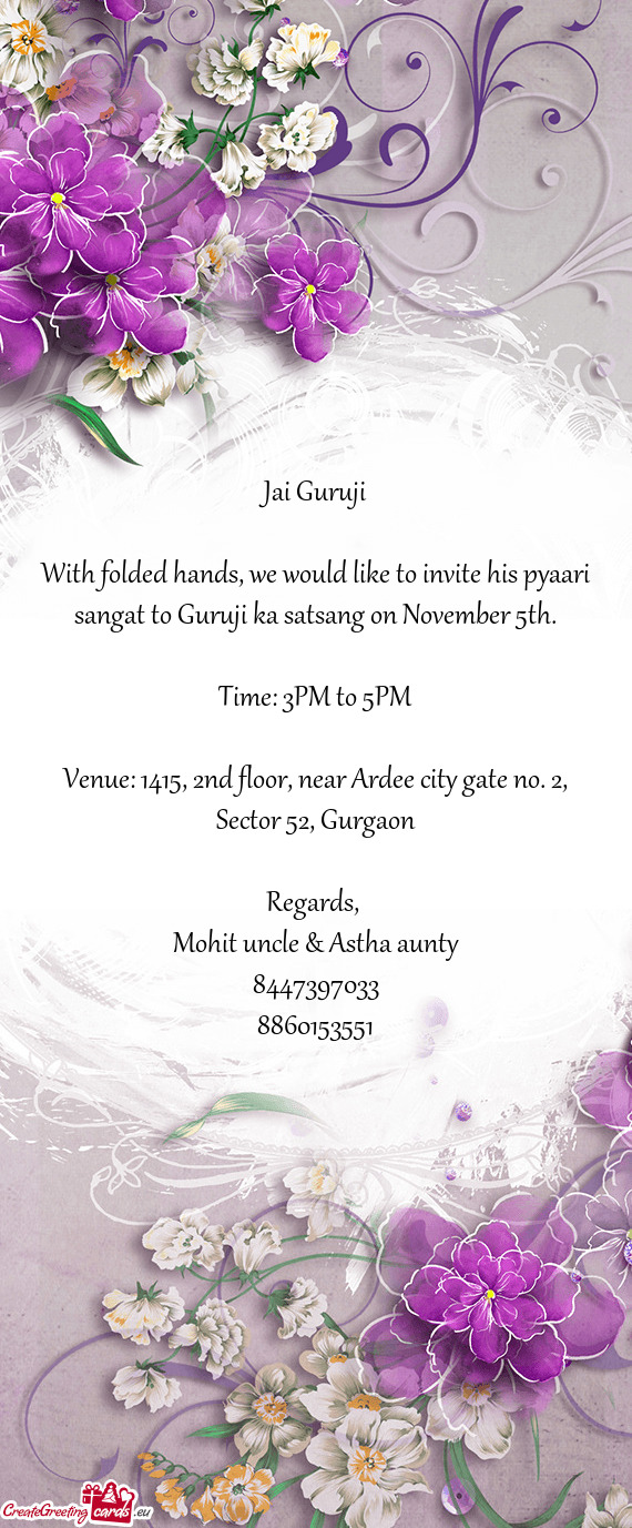 With folded hands, we would like to invite his pyaari sangat to Guruji ka satsang on November 5th