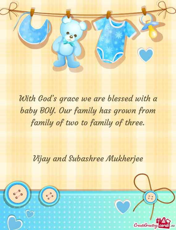 With God’s grace we are blessed with a baby BOY. Our family has grown from family of two to family