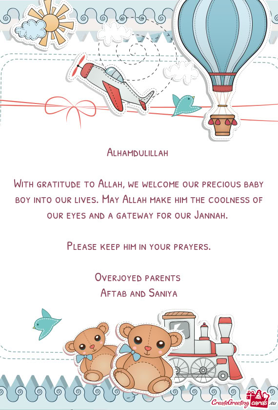 With gratitude to Allah, we welcome our precious baby boy into our lives. May Allah make him the coo