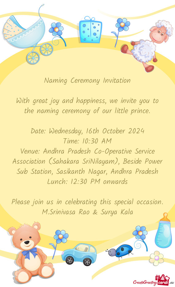 With great joy and happiness, we invite you to the naming ceremony of our little prince