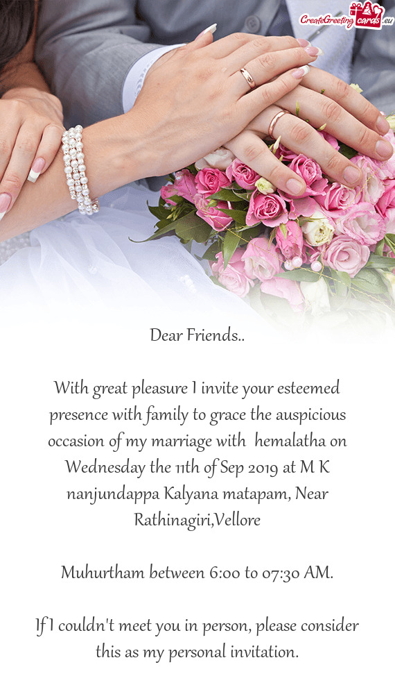 With great pleasure I invite your esteemed presence with family to grace the auspicious occasion of