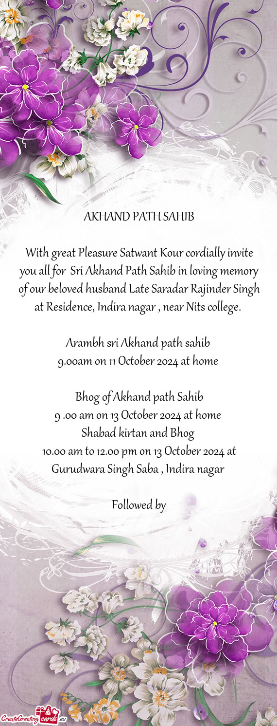 With great Pleasure Satwant Kour cordially invite you all for Sri Akhand Path Sahib in loving memor