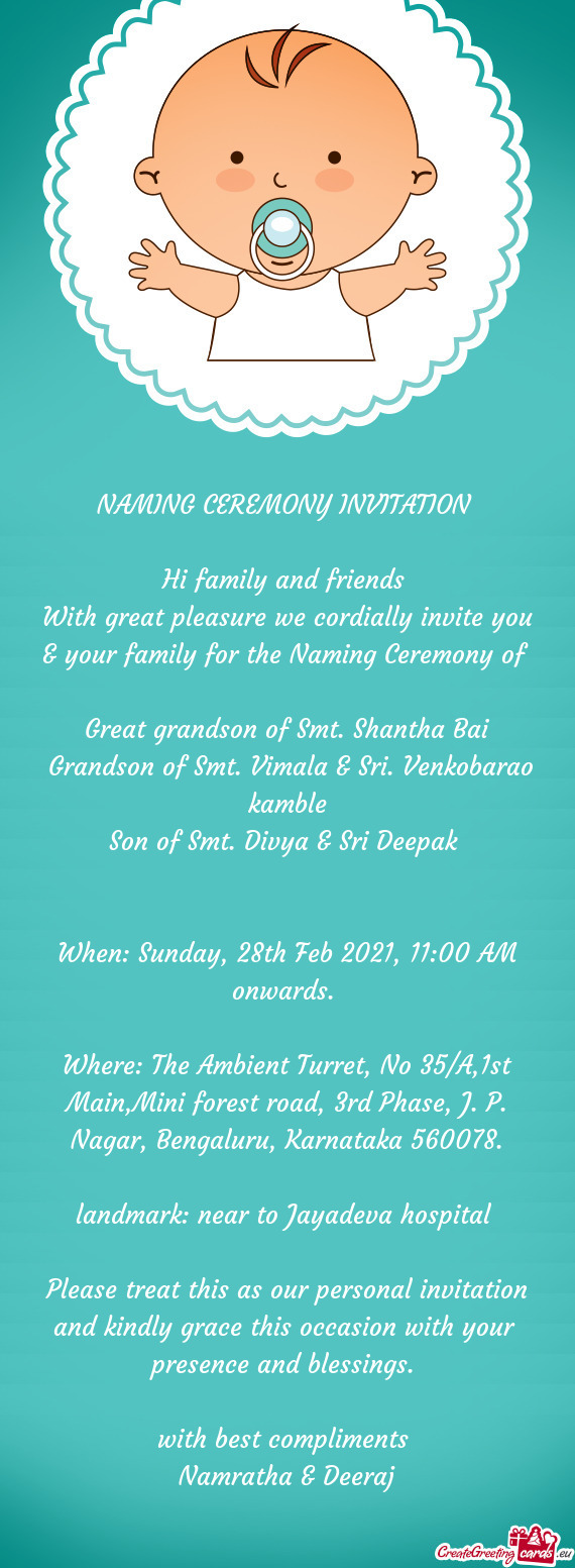 With great pleasure we cordially invite you & your family for the Naming Ceremony of