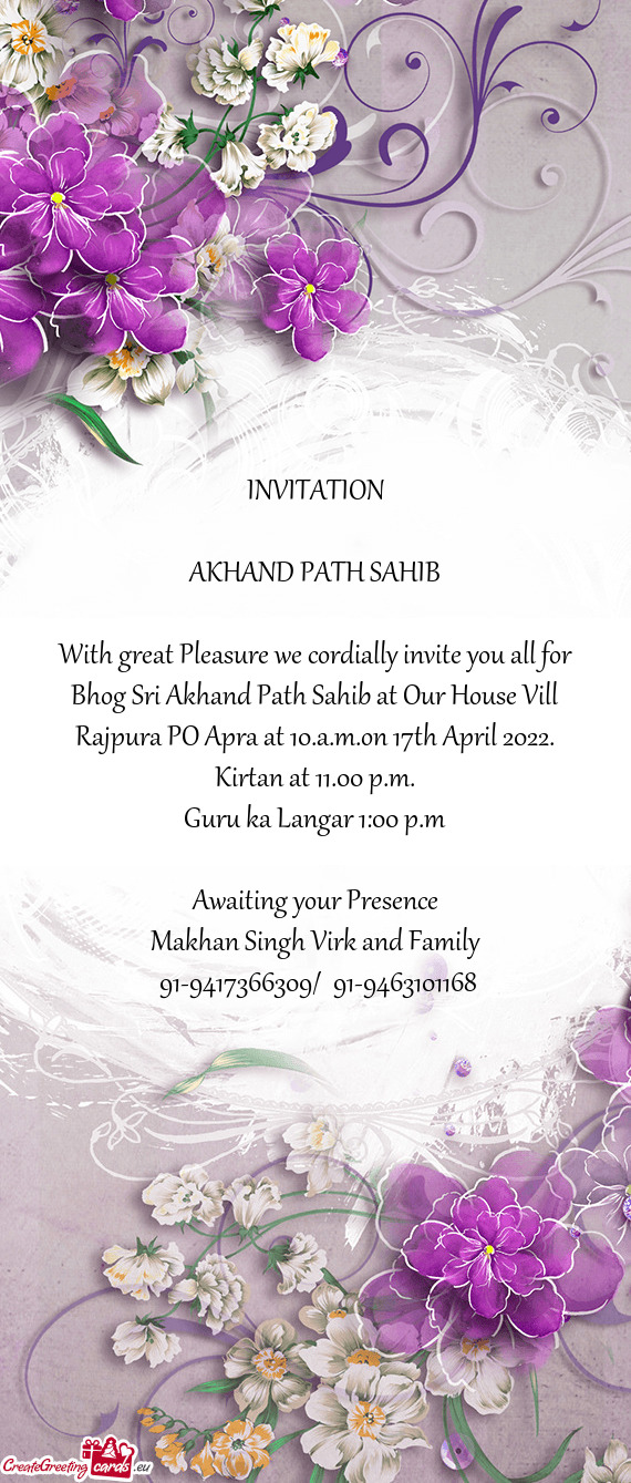 With great Pleasure we cordially invite you all for Bhog Sri Akhand Path Sahib at Our House Vill Raj