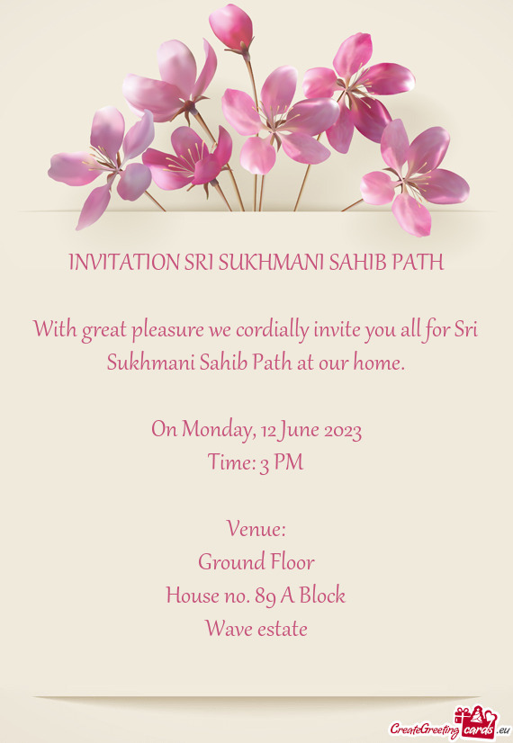 With great pleasure we cordially invite you all for Sri Sukhmani Sahib Path at our home