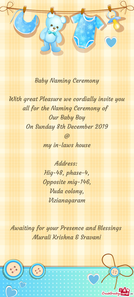 With great Pleasure we cordially invite you all for the Naming Ceremony of