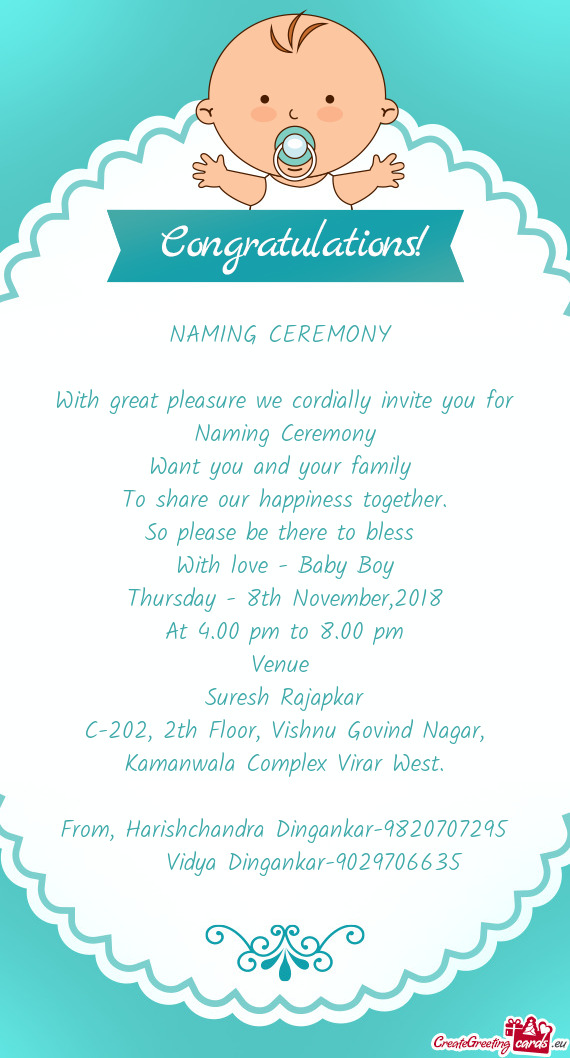 With great pleasure we cordially invite you for Naming Ceremony