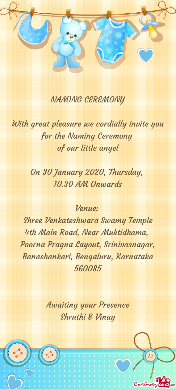 With great pleasure we cordially invite you for the Naming Ceremony