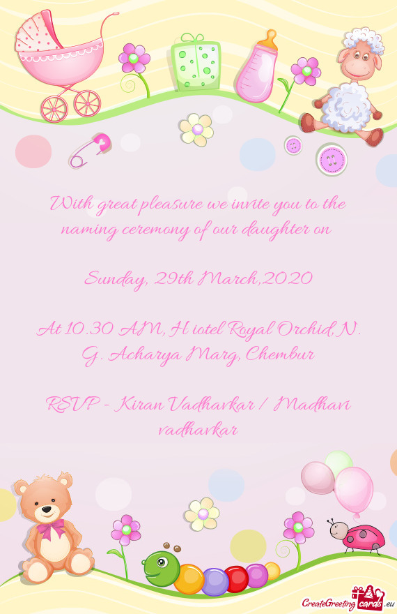 With great pleasure we invite you to the naming ceremony of our daughter on