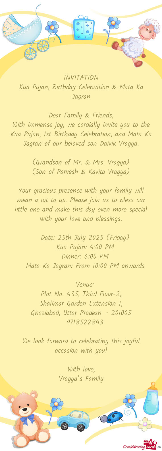 With immense joy, we cordially invite you to the Kua Pujan, 1st Birthday Celebration, and Mata Ka Ja