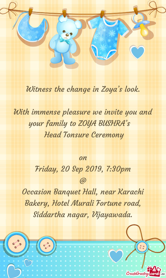 With immense pleasure we invite you and your family to ZOYA BUSHRA’s 
 Head Tonsure Ceremon