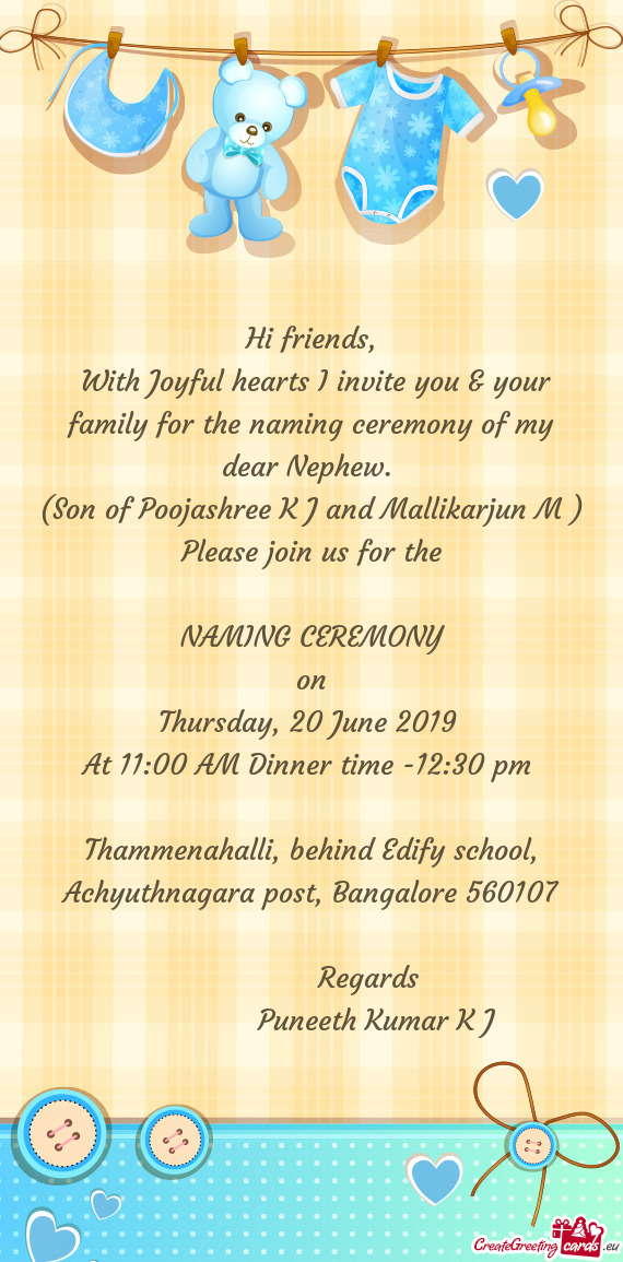 With Joyful hearts I invite you & your family for the naming ceremony of my dear Nephew