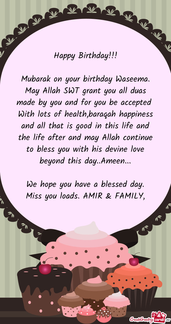 With lots of health,baraqah happiness and all that is good in this life and the life after and may A