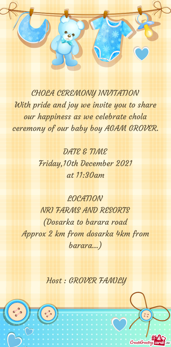 With pride and joy we invite you to share our happiness as we celebrate chola ceremony of our baby b