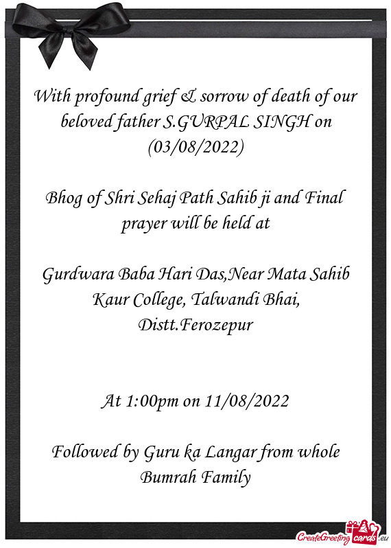 With profound grief & sorrow of death of our beloved father S.GURPAL SINGH on (03/08/2022)