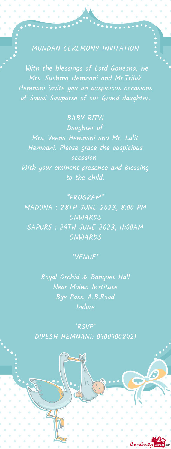 With the blessings of Lord Ganesha, we Mrs. Sushma Hemnani and Mr.Trilok Hemnani invite you on ausp