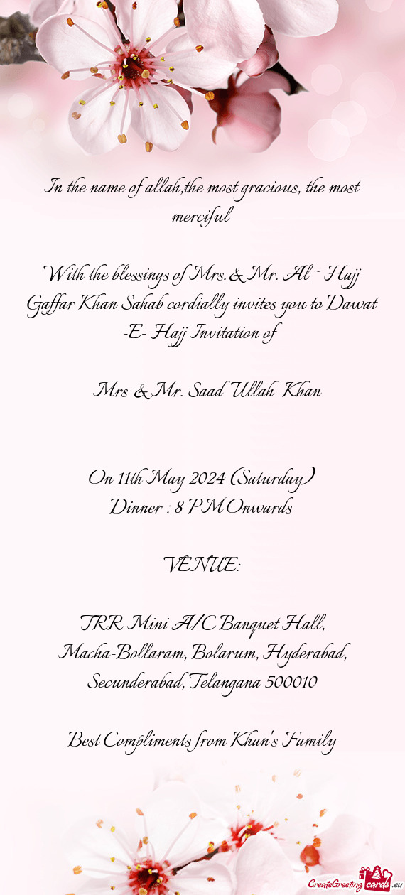 With the blessings of Mrs.& Mr. Al ~ Hajj Gaffar Khan Sahab cordially invites you to Dawat -E- Hajj