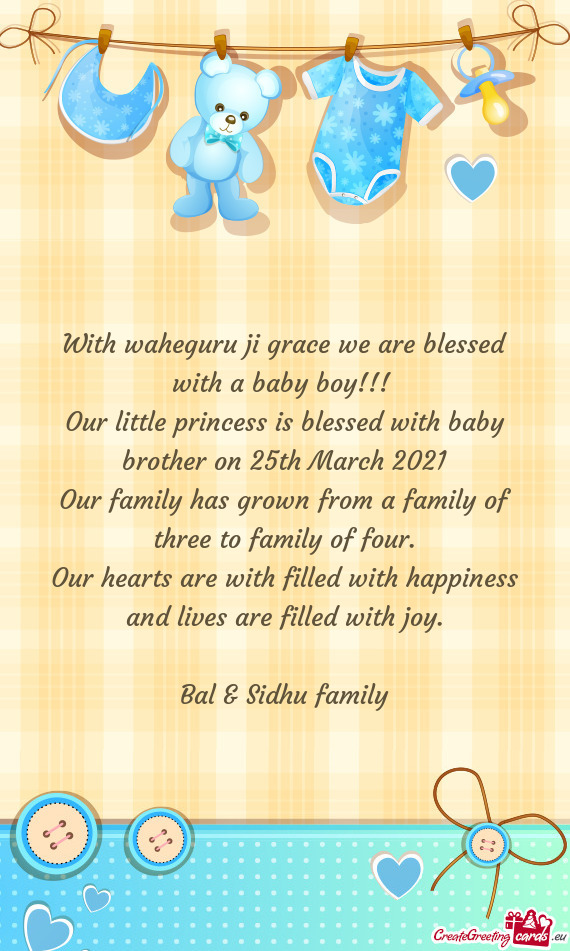 With waheguru ji grace we are blessed with a baby boy