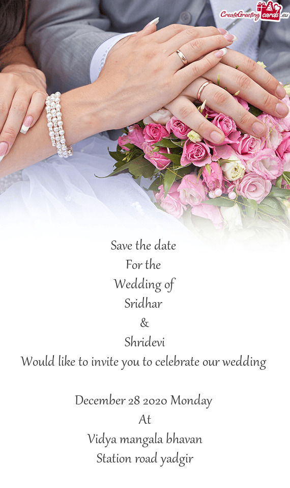 Would like to invite you to celebrate our wedding