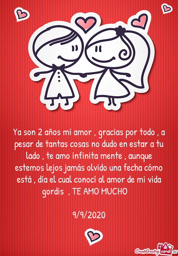 Ya son 2 años mi amor , gracias por todo , a pesar de tantas cosas no dudo en estar a tu lado , te