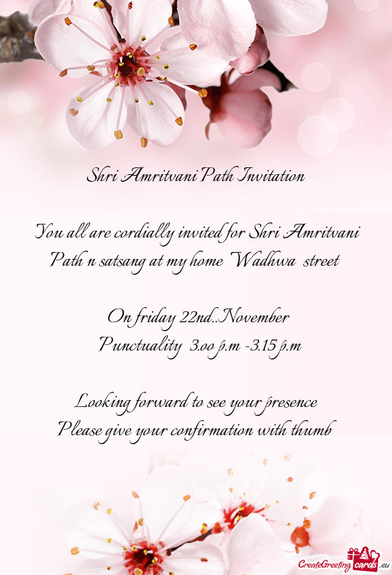 You all are cordially invited for Shri Amritvani Path n satsang at my home Wadhwa street