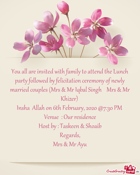 You all are invited with family to attend the Lunch party followed by felicitation ceremony of newly