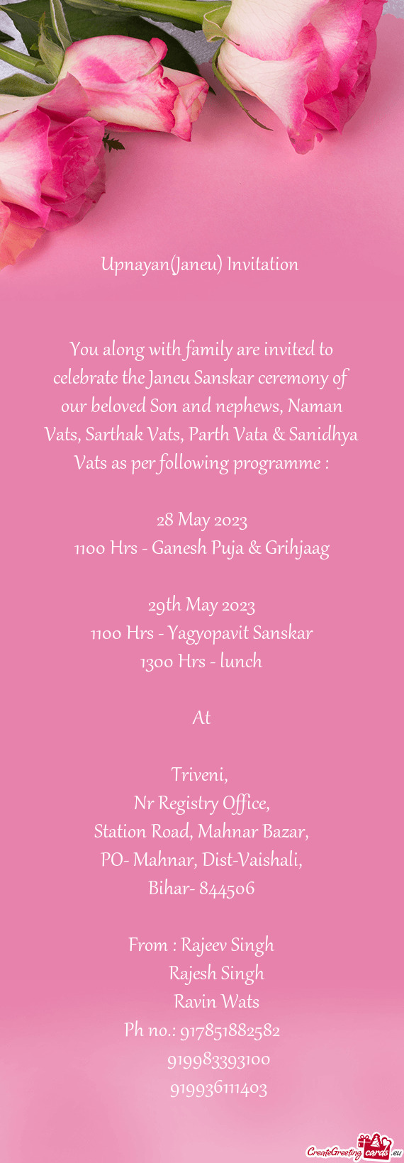 You along with family are invited to celebrate the Janeu Sanskar ceremony of our beloved Son and nep