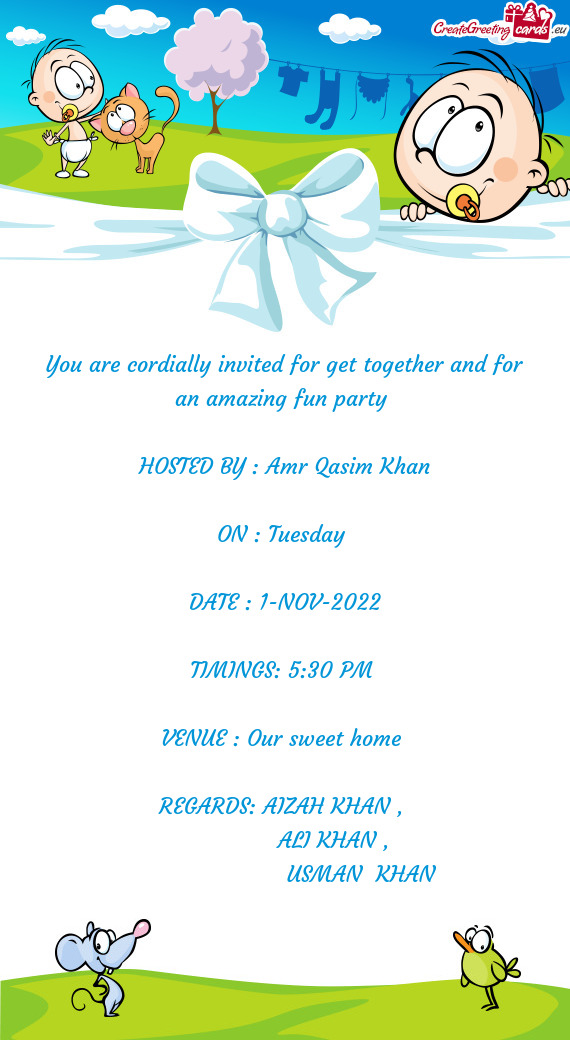 You are cordially invited for get together and for an amazing fun party