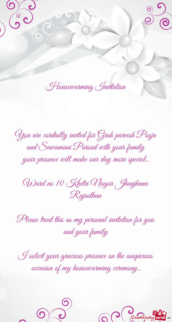 You are cordially invited for Grah parvesh Pooja and Sawamani Parsad with your family