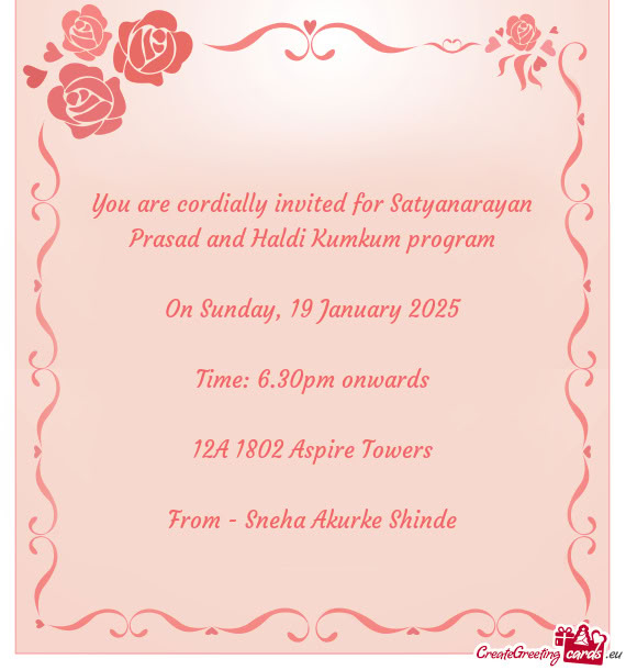 You are cordially invited for Satyanarayan Prasad and Haldi Kumkum program