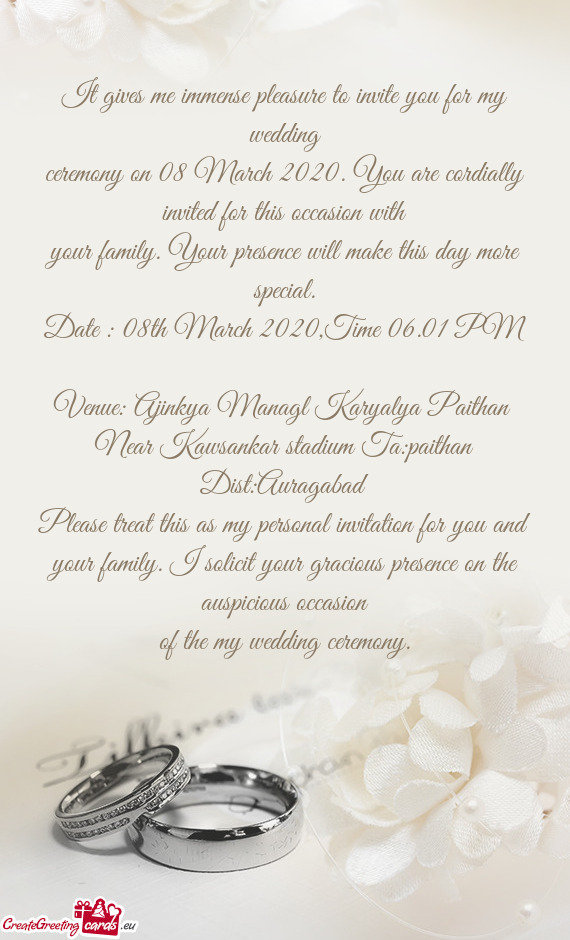 You are cordially invited for this occasion with
 your family