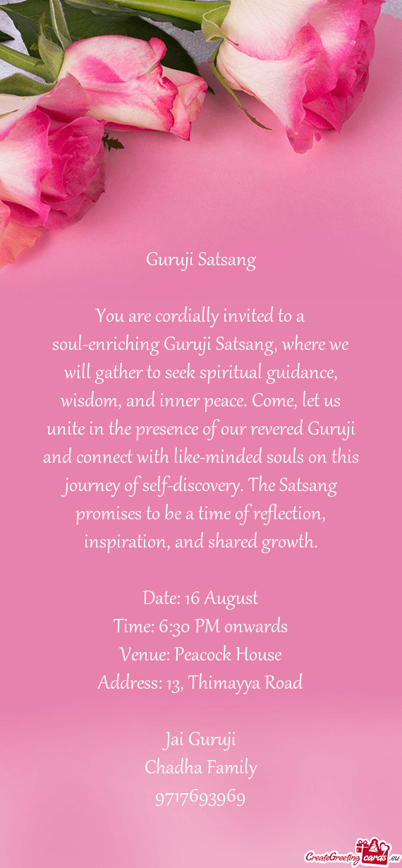 You are cordially invited to a soul-enriching Guruji Satsang, where we will gather to seek spiritual