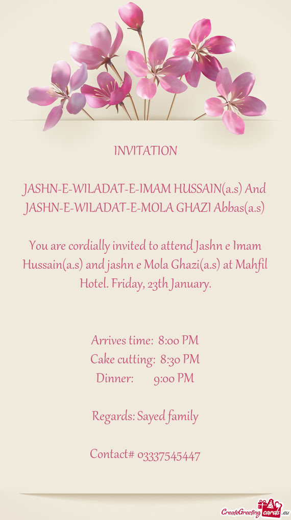 You are cordially invited to attend Jashn e Imam Hussain(a.s) and jashn e Mola Ghazi(a.s) at Mahfil