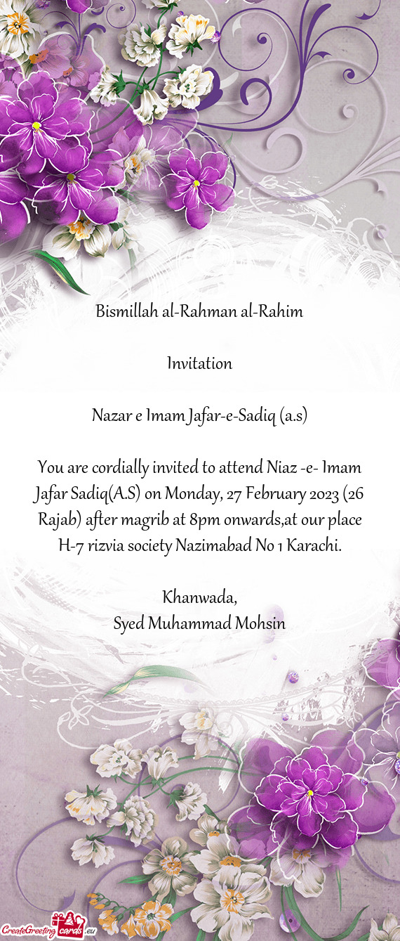 You are cordially invited to attend Niaz -e- Imam Jafar Sadiq(A.S) on Monday, 27 February 2023 (26 R