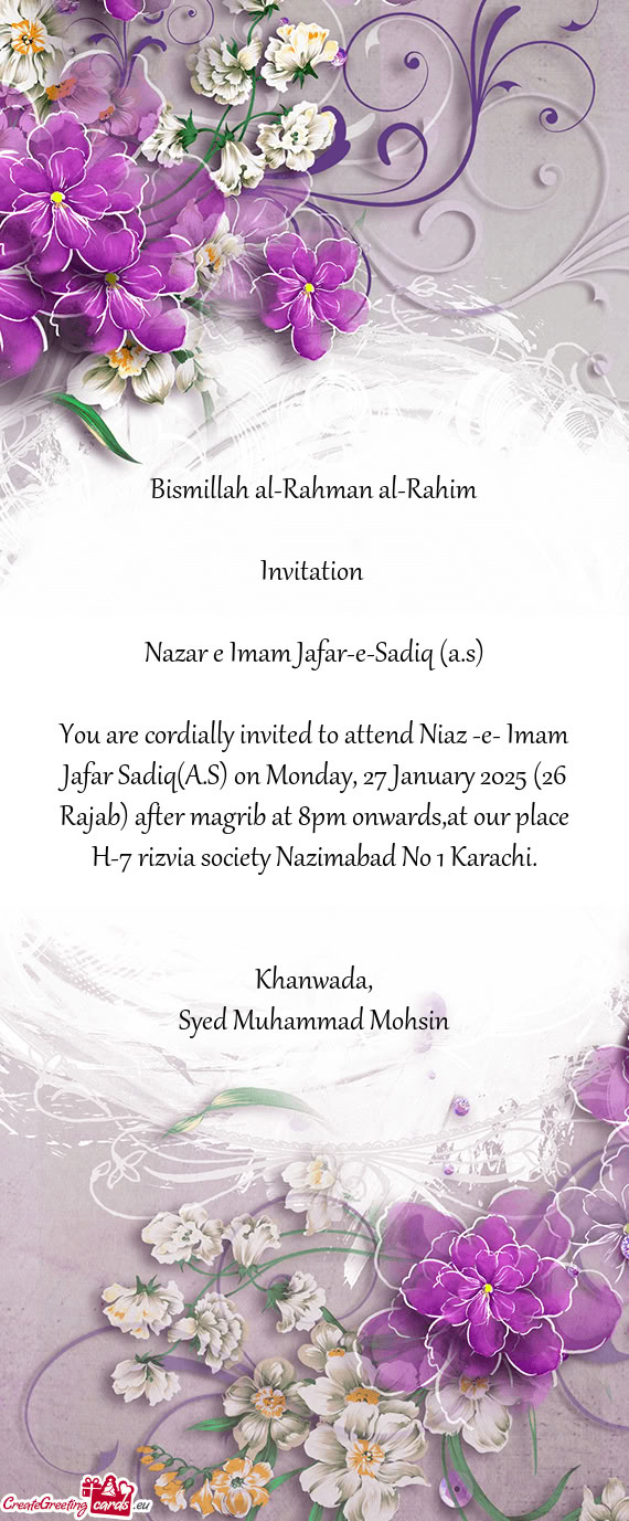 You are cordially invited to attend Niaz -e- Imam Jafar Sadiq(A.S) on Monday, 27 January 2025 (26 Ra