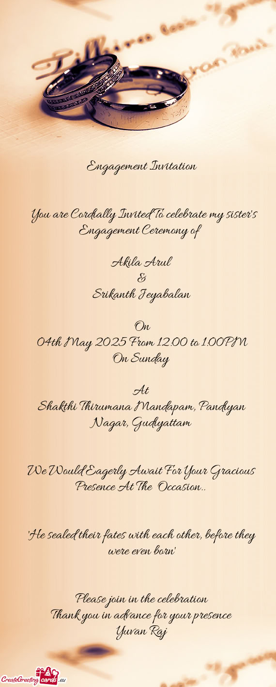 You are Cordially Invited To celebrate my sister's Engagement Ceremony of