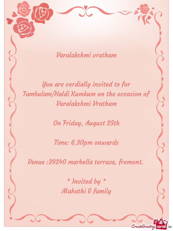 You are cordially invited to for Tambulam/Haldi Kumkum on the occasion of Varalakshmi Vratham