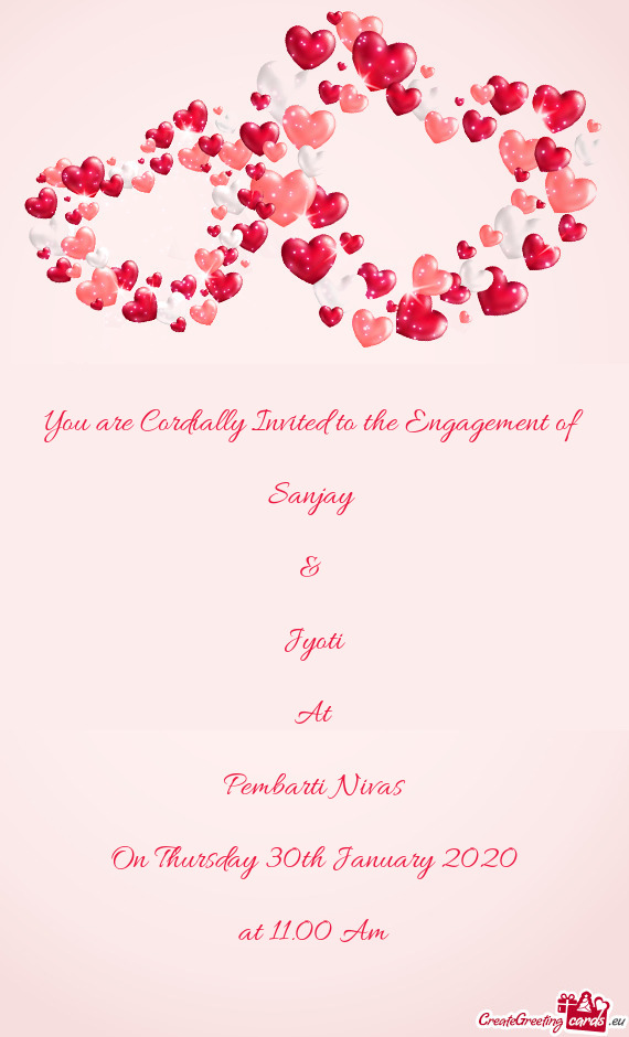 You are Cordially Invited to the Engagement of    Sanjay