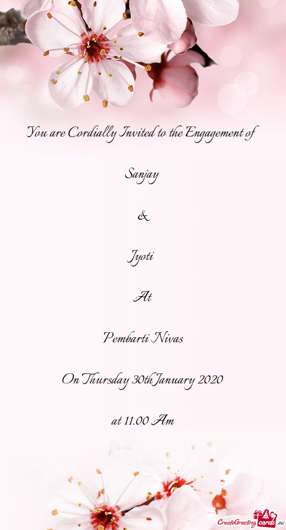 You are Cordially Invited to the Engagement of    Sanjay