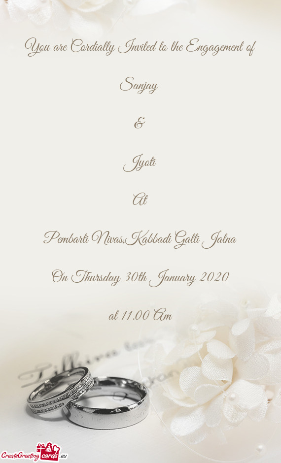 You are Cordially Invited to the Engagement of    Sanjay