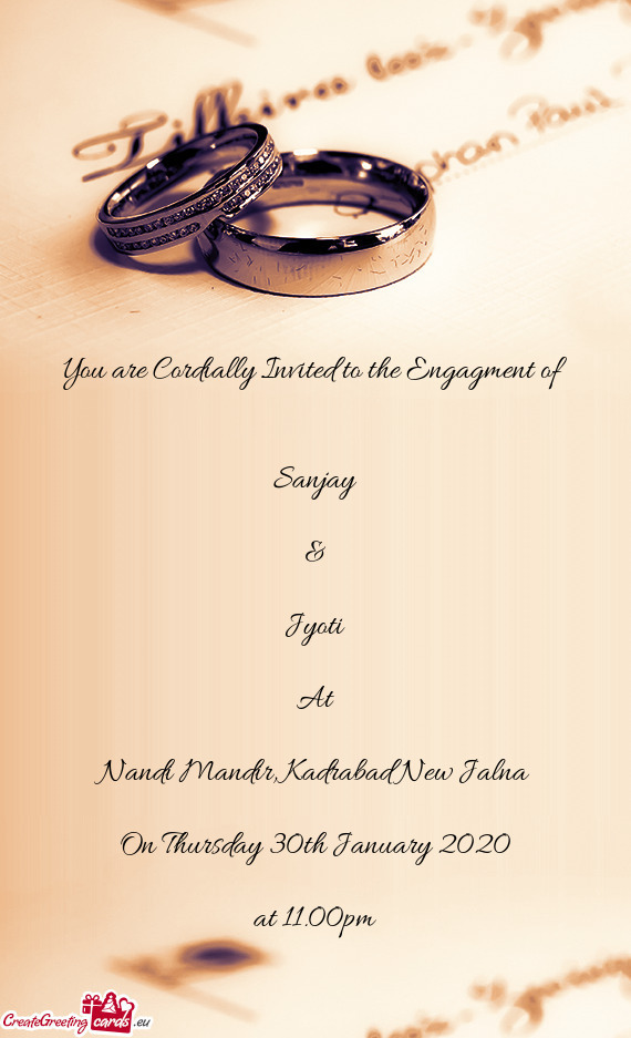 You are Cordially Invited to the Engagment of      Sanjay