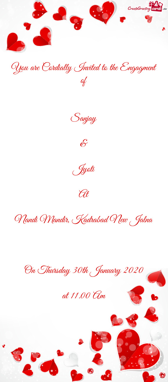 You are Cordially Invited to the Engagment of      Sanjay