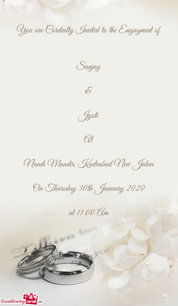 You are Cordially Invited to the Engagment of      Sanjay