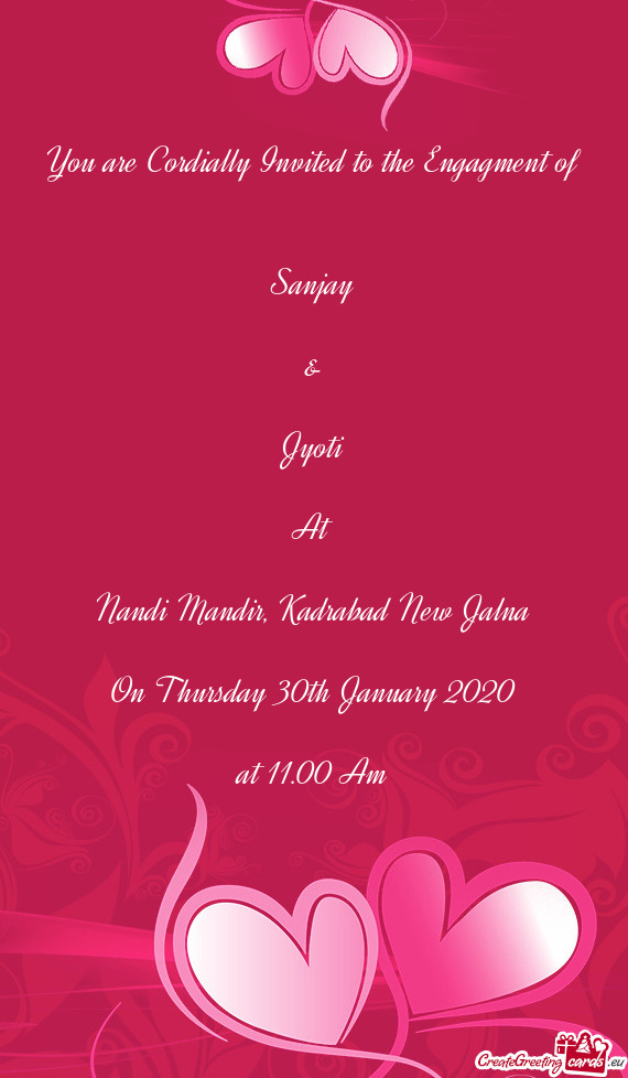 You are Cordially Invited to the Engagment of      Sanjay