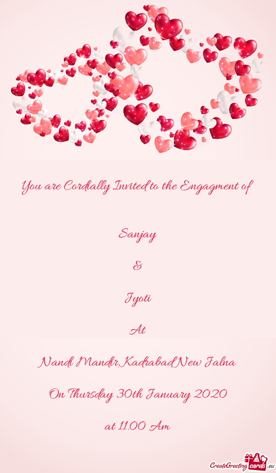 You are Cordially Invited to the Engagment of      Sanjay