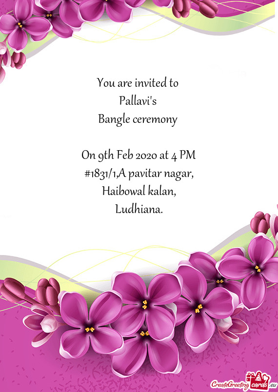 You are invited to   Pallavi s   Bangle ceremony     On